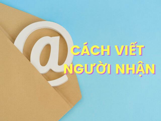 cách viết người nhận trong email