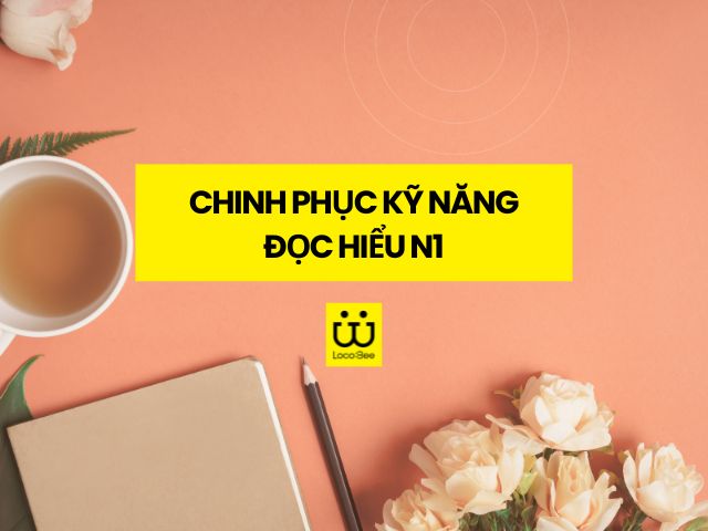 Học kỹ năng đọc hiểu N1